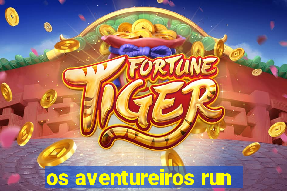 os aventureiros run